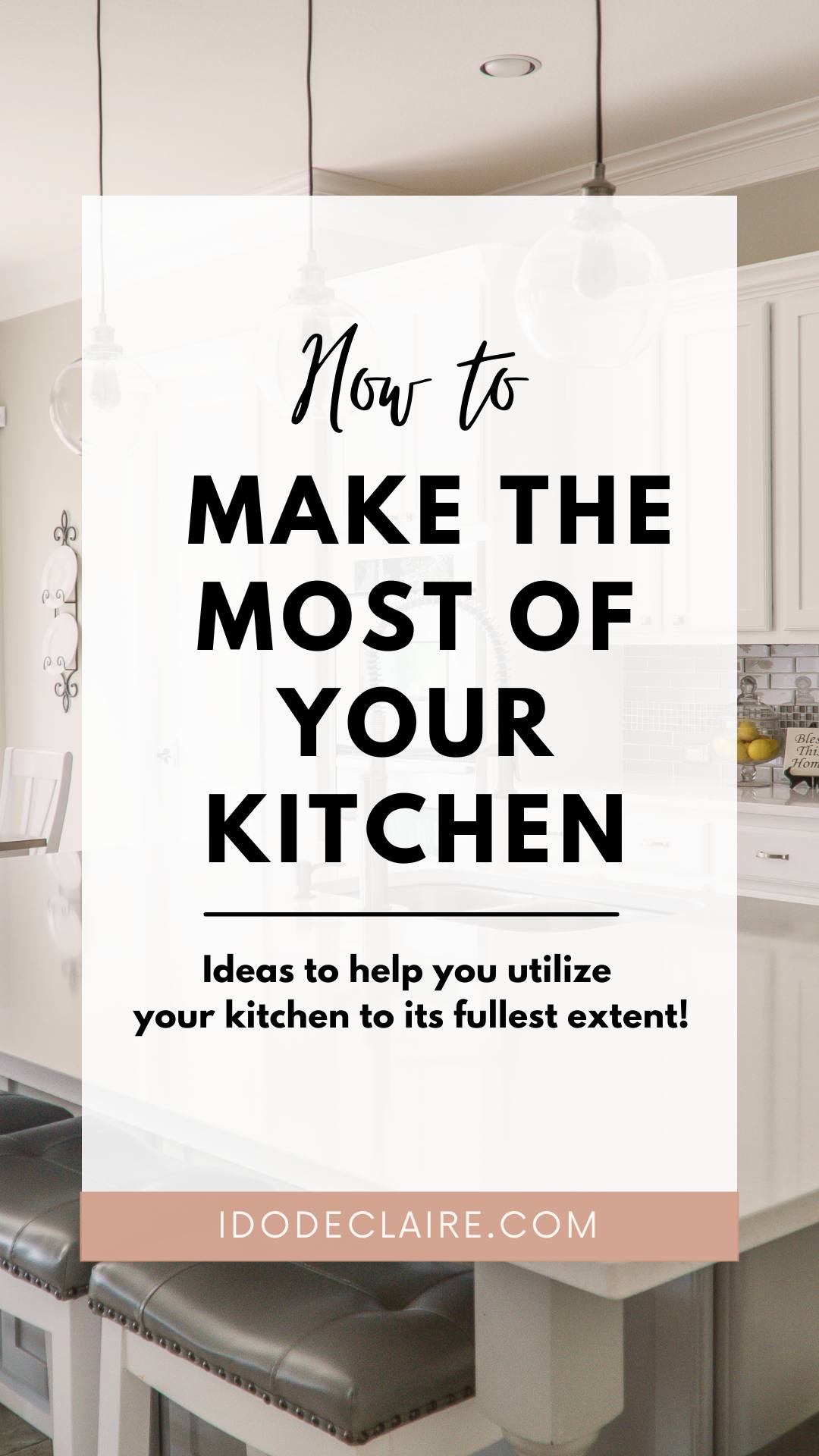 How To Make The Most Of Your Kitchen - I do deClaire